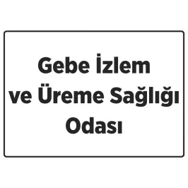 Gebe İzlem ve Üreme Sağlığı Odası Tabelası - 